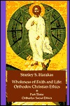Wholeness of Faith and Life: Orthodox Christian Ethics: Orthodox Social Issues (Wholeness of Faith & Life Series: Orthodox Christian Ethics)