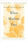 When Mothers Pray...