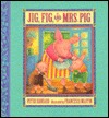 Jig, Fig, and Mrs. Pig (Hardcover)