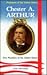 Chester A. Arthur, 21st President of the United States (Presidents of the United States)