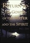 Return to the Gospel of the Water and the Spirit.
