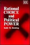 RATIONAL CHOICE AND POLITICAL POWER RATIONAL CHOICE AND POLITICAL POWER