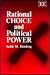 RATIONAL CHOICE AND POLITICAL POWER