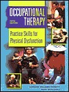 Occupational Therapy: Practice Skills for Physical Dysfunction (Hardcover)