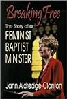 Breaking Free: The Story of a Feminist Baptist Minister