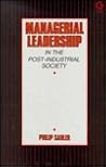 Managerial Leadership in the Post-Industrial Society Managerial Leadership in the Post-Industrial Society