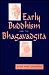 Early Buddhism and the Bhagavadgita Early Buddhism and the Bhagavadgita