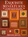 Exquisite Miniatures: In Cross Stitch and Other Counted Thread Techniques