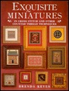 Exquisite Miniatures: In Cross Stitch and Other Counted Thread Techniques (Hardcover)