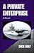 A Private Enterprise by Dick Holt