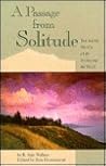 A Passage from Solitude: Training the Mind in a Life Embracing the World : A Modern Commentary on Tibetan Buddhist Mind Training A Passage from Solitude: Training the Mind in a Life Embracing the World : A Modern Commentary on Tibetan Buddhist Mind Training