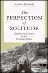 The Perfection of Solitude: Hermits and Monks in the Crusader States (Hardcover)