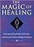 The Magic of Healing: How to Heal by Combining Yoga Practices With the Latest Spiritual Techniques