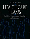 Healthcare Teams: Building Continuous Quality Improvement (Paperback)
