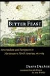 Bitter Feast: Amerindians and Europeans in Northeastern North America, 1600-64