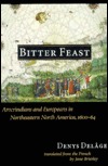 Bitter Feast: Amerindians and Europeans in Northeastern North America, 1600-64 (Paperback)