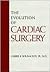 The Evolution of Cardiac Surgery