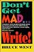 Don't Get Mad... Write!