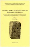 Ancient Greek cult practice from the epigraphical evidence: Proceedings of the Second International Seminar on Ancient Greek Cult, organized by the ... Atheniensis Regni Sueciae, series in 8⁰) (Paperback)