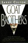 Goat Brothers by Larry Colton Goat Brothers by Larry Colton