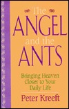 The Angel and the Ants: Bringing Heaven Closer to Your Daily Life