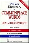Ntc's Dictionary of Commonplace Words in Real-Life Contexts (National Textbook Language Dictionaries) Ntc's Dictionary of Commonplace Words in Real-Life Contexts (National Textbook Language Dictionaries)