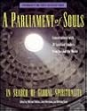 A Parliament of Souls: In Search of Global Spirituality (Companion to the Public Television Series) A Parliament of Souls: In Search of Global Spirituality (Companion to the Public Television Series)