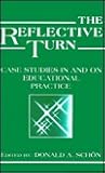 The Reflective Turn: Case Studies in and on Educational Practice