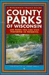 County Parks of Wisconsin: 600 Parks You Can Visit Featuring 25 Favorites County Parks of Wisconsin: 600 Parks You Can Visit Featuring 25 Favorites