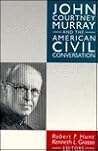 John Courtney Murray and the American Civil Conversation