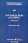 El pensamiento latinoamericano en el siglo XX, Tomo I: Del Ariel de Rodó a la CEPAL (1900-1950) El pensamiento latinoamericano en el siglo XX, Tomo I: Del Ariel de Rodó a la CEPAL (1900-1950)
