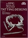 The DMC Book of Charted Tatting Designs: designs by Kirstine Nickolajsen & Inge Lise Nikolajsen (Paperback)