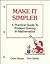 Make It Simpler a Practical Guide to Problem Solving in Mathematics