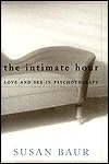 The Intimate Hour: Love and Sex in Psychotherapy (Hardcover)