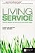 Living Service: How to deliver the service of the future today (Financial Times Series)