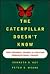 The CATERPILLAR DOESNT KNOW...