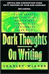 Dark Thoughts: On Writing : Advice and Commentary from Fifty Masters of Fear and Suspense