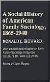 A Social History of American Family Sociology, 1865-1940 (Contributions in Family Studies)
