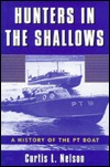 Hunters in the Shallows: A History of the Pt Boat (Hardcover)