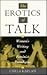 The Erotics of Talk: Women's Writing and Feminist Paradigms