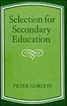 Selection for Secondary Education: Selection in Sec School (Woburn Educational Series)
