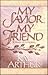 My Savior, My Friend by Kay Arthur