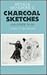Charcoal Sketches and Other...
