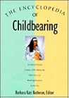 The Encyclopedia of Childbearing/a Guide to Prenatal Practices, Birth Alternatives, Infant Care, and Parenting Decisions for the '90s (Henry Holt Mystery Series)