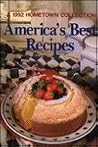 America's Best Recipes: A 1992 Hometown Collection America's Best Recipes: A 1992 Hometown Collection