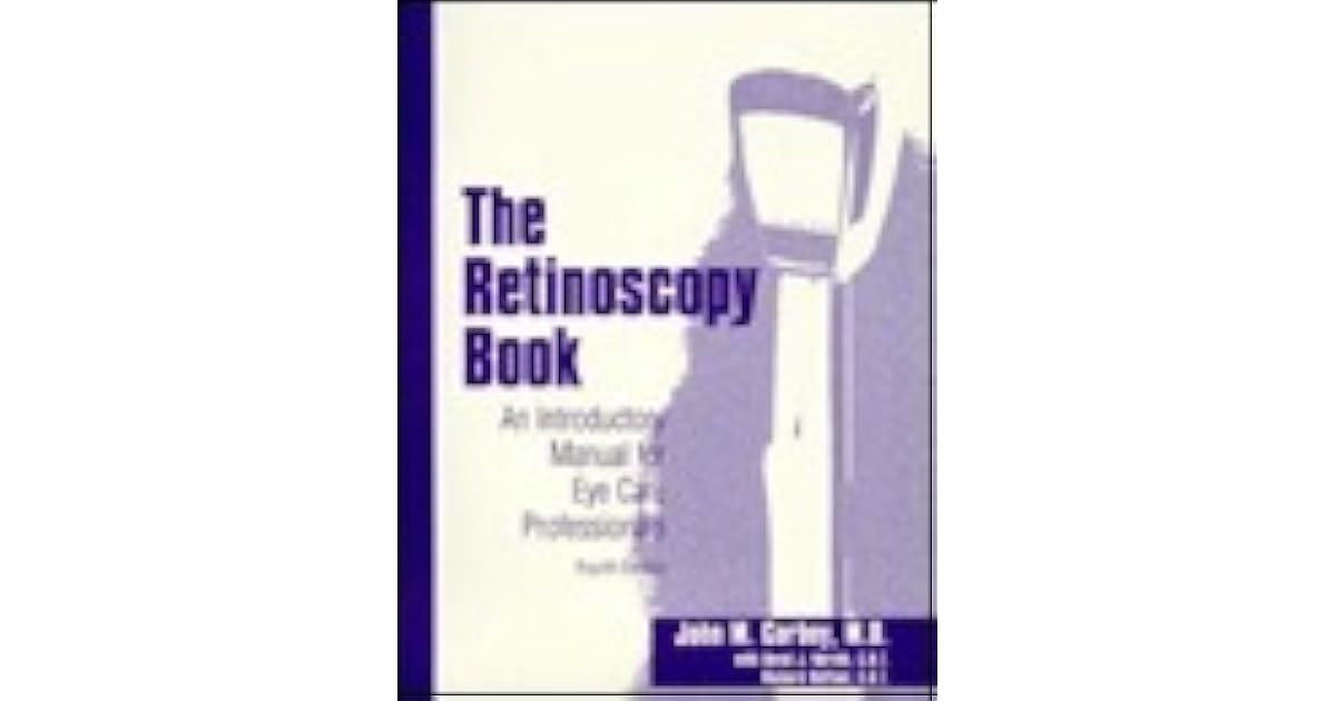 The Retinoscopy Book An Introductory Manual for Eye Care Professionals