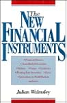 The New Financial Instruments: An Investor's Guide The New Financial Instruments: An Investor's Guide