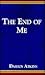 The End of Me: And 11 Other Sinful Stories
