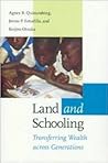 Land and Schooling: Transferring Wealth across Generations (International Food Policy Research Institute) Land and Schooling: Transferring Wealth across Generations (International Food Policy Research Institute)