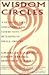 Wisdom Circles: A Guide to Self Discovery and Community Building in Small Groups